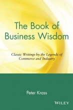 Cover art for The Book of Business Wisdom: Classic Writings by the Legends of Commerce and Industry