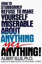 Cover art for How to Stubbornly Refuse to Make Yourself Miserable About Anything:  Yes, Anything