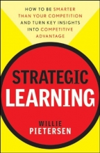 Cover art for Strategic Learning: How to Be Smarter Than Your Competition and Turn Key Insights into Competitive Advantage