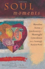 Cover art for Soul Moments: Marvelous Stories of Synchronicity--Meaningful Coincidences from a Seemingly Random World (Stories from the Marvelous World of Meaningful Coincidences)