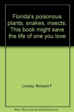 Cover art for Florida's Poisonous Plants-Snakes-Insects: This book Might Save the Life of One You Love...