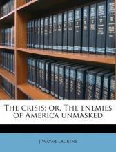 Cover art for The crisis; or, The enemies of America unmasked