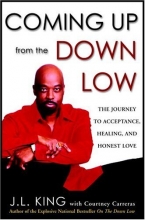 Cover art for Coming Up from the Down Low: The Journey to Acceptance, Healing, and Honest Love