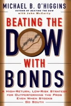 Cover art for Beating the Dow With Bonds : A High-Return, Low-Risk Strategy for Outperforming The Pros Even When Stocks Go South
