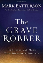 Cover art for The Grave Robber: How Jesus Can Make Your Impossible Possible