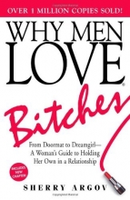 Cover art for Why Men Love Bitches: From Doormat to Dreamgirl - A Woman's Guide to Holding Her Own in a Relationship