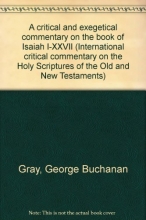 Cover art for A critical and exegetical commentary on the book of Isaiah I-XXVII (International critical commentary on the Holy Scriptures of the Old and New Testaments)