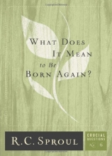 Cover art for What Does It Mean to Be Born Again? (Crucial Questions #6)