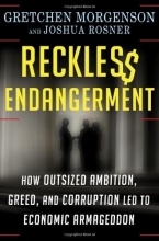 Cover art for Reckless Endangerment: How Outsized Ambition, Greed, and Corruption Led to Economic Armageddon