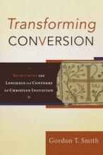 Cover art for Transforming Conversion: Rethinking the Language and Contours of Christian Initiation