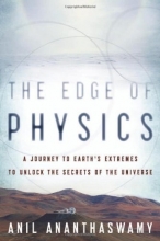 Cover art for The Edge of Physics: A Journey to Earth's Extremes to Unlock the Secrets of the Universe