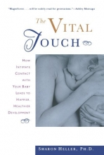Cover art for The Vital Touch: How Intimate Contact With Your Baby Leads To Happier, Healthier Development