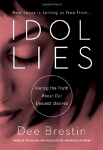Cover art for Idol Lies: Facing the Truth about Our Deepest Desires