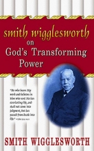 Cover art for Smith Wigglesworth on God's Transforming Power