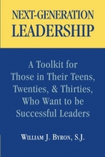 Cover art for Next-Generation Leadership: A Toolkit for Those in Their Teens, Twenties, & Thirties, Who Want to be Successful Leaders