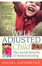 Cover art for The Well-Adjusted Child: The Social Benefits of Homeschooling