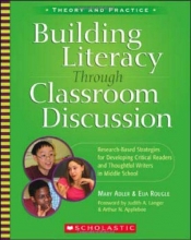 Cover art for Building Literacy Through Classroom Discussion: Research-Based Strategies for Developing Critical Readers and Thoughtful Writers in Middle School