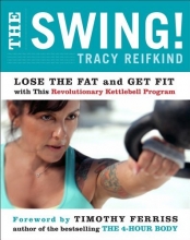 Cover art for The Swing!: Lose the Fat and Get Fit with This Revolutionary Kettlebell Program