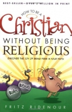 Cover art for How to be a Christian Without Being Religious: Discover the Joy of Being Free in Your Faith