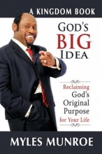 Cover art for God's Big Idea: Reclaiming God's Original Purpose for Your Life (Kingdom Books)