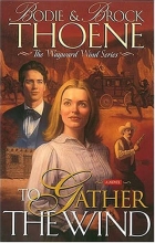 Cover art for To Gather the Wind: The Wayward Wind Series (Wayward Wind Series/Bodie Thoene, Bk 2)