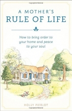 Cover art for A Mother's Rule of Life: How to Bring Order to Your Home and Peace to Your Soul