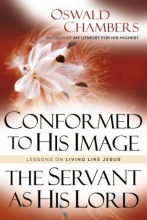 Cover art for Conformed to His Image / Servant as His Lord: Lessons on Living Like Jesus (OSWALD CHAMBERS LIBRARY)