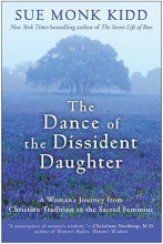 Cover art for The Dance of the Dissident Daughter: A Woman's Journey from Christian Tradition to the Sacred Feminine