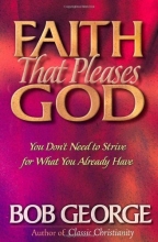 Cover art for Faith That Pleases God: You Don't Need to Strive for What You Already Have