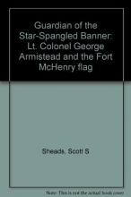 Cover art for Guardian of the Star-Spangled Banner: Lt. Colonel George Armistead and the Fort McHenry flag