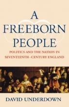 Cover art for A Freeborn People: Politics and the Nation in Seventeenth-Century England