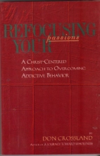 Cover art for Refocusing Your Passions: A Christ-Centered Approach to Overcoming Addictive Behavior