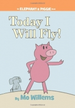 Cover art for Today I Will Fly! (An Elephant and Piggie Book)