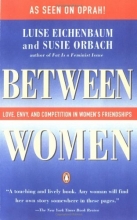 Cover art for Between Women: Love, Envy and Competition in Women's Friendships