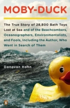 Cover art for Moby-Duck: The True Story of 28,800 Bath Toys Lost at Sea & of the Beachcombers, Oceanographers, Environmentalists & Fools Including the Author Who Went in Search of Them
