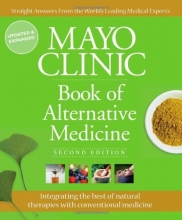 Cover art for Mayo Clinic Book of Alternative Medicine, 2nd Edition (Updated and Expanded): Integrating the Best of Natural Therapies with Conventional Medicine