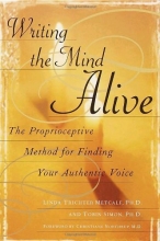 Cover art for Writing the Mind Alive: The Proprioceptive Method for Finding Your Authentic Voice