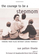 Cover art for The Courage to Be a Stepmom: Finding Your Place Without Losing Yourself