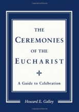 Cover art for The Ceremonies of the Eucharist: A Guide to Celebration