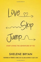 Cover art for Love, Skip, Jump: Start Living the Adventure of Yes