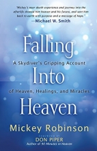 Cover art for Falling into Heaven: A Skydiver's Gripping Account of Heaven, Healings and Miracles