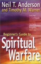 Cover art for The Beginner's Guide to Spiritual Warfare: Using Your Spiritual Weapons-Defending Your Family-Recognizing Satan's Lies (Beginner's Guides (Servant))