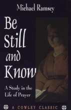 Cover art for Be Still and Know: A Study in the Life of Prayer (A Cowley Classic)