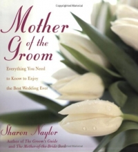 Cover art for The Mother of the Groom: Everything You Need to Know to Enjoy the Best Wedding Ever