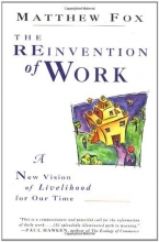 Cover art for The Reinvention of Work: New Vision of Livelihood for Our Time, A