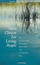 Cover art for Hard Choices for Loving People: CPR, Artificial Feeding, Comfort Care, and the Patient with a Life-Threatening Illness, 5th Ed.