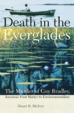 Cover art for Death in the Everglades: The Murder of Guy Bradley, America's First Martyr to Environmentalism (Florida History and Culture)