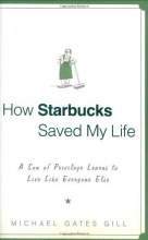 Cover art for How Starbucks Saved My Life: A Son of Privilege Learns to Live Like Everyone Else