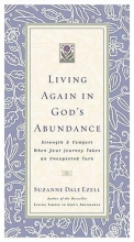 Cover art for Living Again In God's Abundance Strength And Comfort When Your Journey Takes An Unexpected Turn