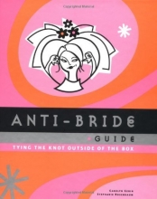 Cover art for Anti-Bride Guide: Tying the Knot Outside of the Box